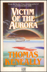 Thomas Keneally: Victim of the aurora