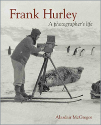 Frank Hurley. A photographer's life